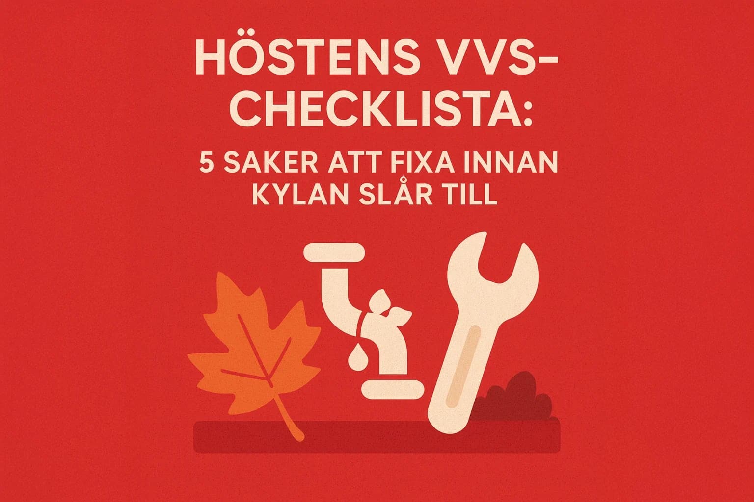VVS-kontroll inför hösten med element och värmesystem i fokus.