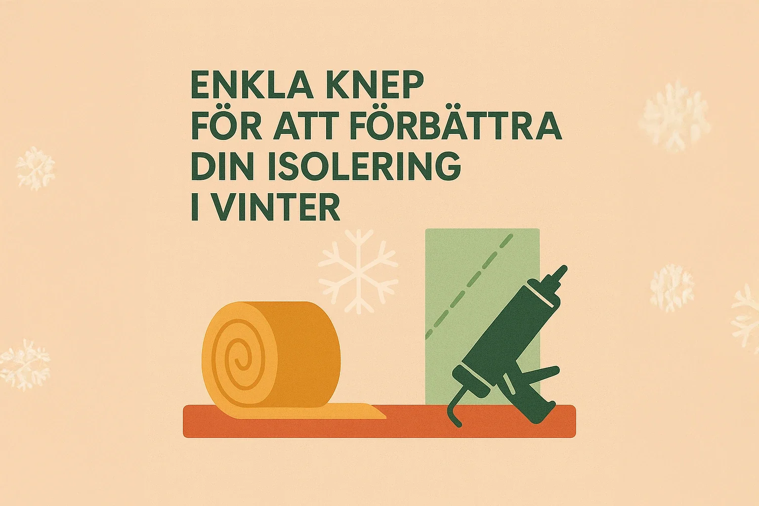 Illustration av isolering, glas och dimpistol med svensk text om enkla knep för bättre vinterisolering.